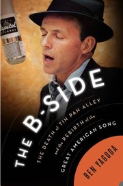 Cover of: The B side : the death of Tin Pan Alley and the rebirth of the great American song by 