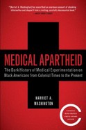 Cover of: Medical apartheid : the dark history of medical experimentation on Black Americans from colonial times to the present by 