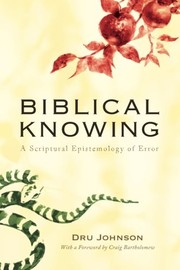 Cover of: Biblical Knowing: A Scriptural Epistemology of Error