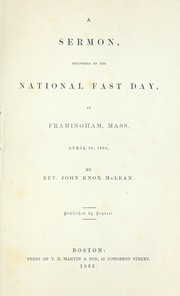 Cover of: A sermon, delivered on the National Fast Day, at Framingham, Mass. April 30, 1863 by John Knox McLean, John Knox McLean