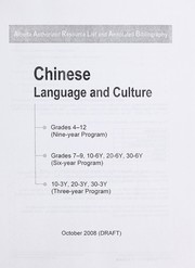 Cover of: Chinese language and culture grades 4-12 (nine year program), grades 7-9, 10-6Y, 20-6Y, 30-6Y (six year program), 10-3Y, 20-3Y, 30-3Y (three-year program): Alberta authorized resource list and annotated bibliography