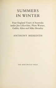 Cover of: Summers in winter: four England tours of Australia under Jim Lillywhite, Plum Warner, Gubby Allen, and Mike Brearley