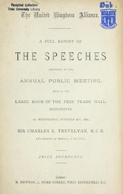 Cover of: A full report of the speeches delivered at the annual public meeting held in the large room of the Free Trade Hall, Manchester, on Wednesday, October 26th, 1870
