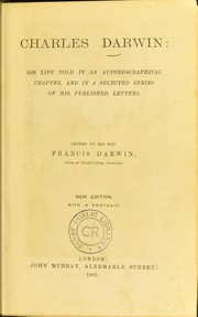 Cover of: Charles Darwin: his life told in an autobiographical chapter and in a selected series of his published letters
