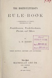 Cover of: The horticulturist's rule-book: a compendium of useful information for fruit-growers, truck-gardeners, florists and others