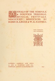 Cover of: Annals of the Norfolk & Norwich triennial music festivals, MDCCCXXIV - MDCCCXCIII by Robin H. Legge