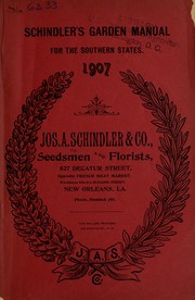 Cover of: Schindler's garden manual for the southern states 1907 by Joseph A. Schindler & Co