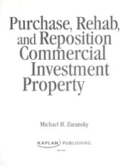 Cover of: Purchase, rehab, and reposition commercial investment property / Michael H. Zaransky.