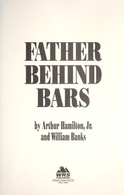 Father behind bars by Hamilton, Arthur, Arthur L., Jr. Hamilton, William Banks