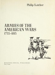 Cover of: Armies of the American wars, 1753-1815 by Philip R. N. Katcher