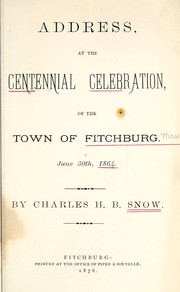 Address at the centennial celebration of the town of Fitchburg by Charles H.B. Snow
