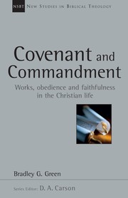 Cover of: Covenant and commandment: Works, obedience, and faithfulness in the Christian life