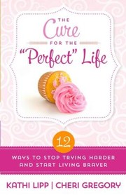 Cover of: The Cure for the "Perfect" Life by 