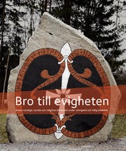 Cover of: Bro till evigheten: brons rumsliga, sociala och religiösa dimension under vikingatid och tidig medeltid : ett symposium på Såstaholm, Täby den 3-4 april 2009 arrangerat av Stockholms läns museum