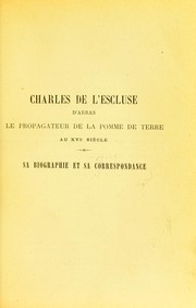 Cover of: Charles de L'Escluse, d'Arras, le propagateur de la pomme de terre au XVIe si©·cle: sa biographie et sa correspondance