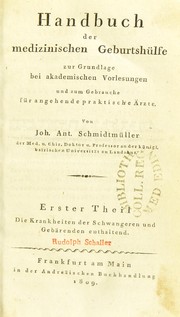 Cover of: Handbuch der medizinischen Geburtsh©ơlfe zur Grundlage bei akademischen Vorlesungen ... 1. Theil. Die Krankheiten der Schwangeren und Geb©Þrenden enthaltend by Johann Anton Schmidtm©ơller, Johann Anton Schmidtm©ơller