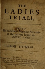 Cover of: The Ladies Triall: Acted By both their Majesties Servants at the private house in Drvry Lane. Fide Honor.