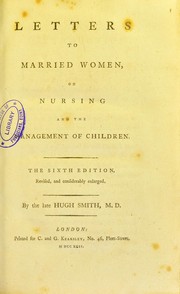 Letters to married women, on nursing and the management of children by Hugh Smith