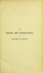 Cover of: Du d©♭lire des pers©♭cutions, ou, Maladie de Las©·gue