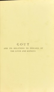 Cover of: Gout, and its relations to diseases of the liver and kidneys