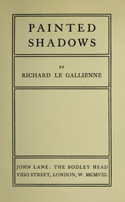 Cover of: Painted shadows by Richard Le Gallienne