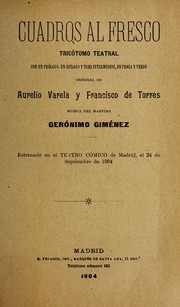 Cover of: Cuadros al fresco: trico tomo teatral con un pro logo, un epi logo y tres intermedios, en prosa y verso