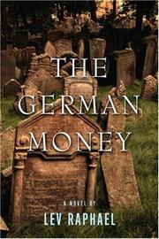 Cover of: The German money by Lev Raphael, Lev Raphael