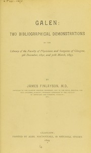 Cover of: Galen: two bibliographical demonstrations in the library of the Faculty of Physicians and Surgeons of Glasgow, 9th December, 1891, and 30th March, 1893