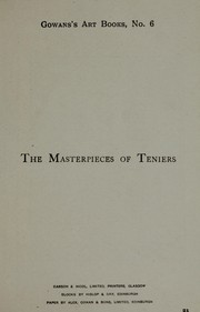 Cover of: The masterpieces of Teniers, the younger (1610-1690): sixty reproductions of photographs from the original paintings by F. Hanfstaengl, affording examples of the different characteristics of the artist's work