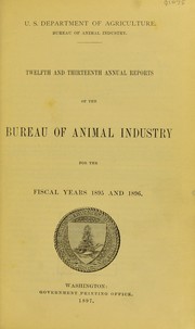 Cover of: Twelfth and thirteenth annual reports of the Bureau of Animal Industry for the fiscal years 1895 and 1896 by United States. Bureau of Animal Industry