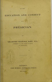 Cover of: On the education and conduct of a physician by Halford, Henry Sir, , bart