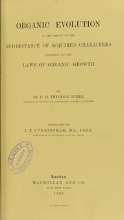 Cover of: Organic evolution as the result of the inheritance of acquired characters according to the laws of organic growth by Cunningham, J. T., Gustav Heinrich Theodor Eimer