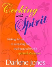 Cover of: Cooking With Spirit: Making the Art of Preparing and Sharing Good Food a Spiritual Adventure