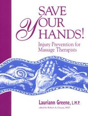 Cover of: Save Your Hands! Injury Prevention for Massage Therapists by Lauriann Greene, Robert A. Greene