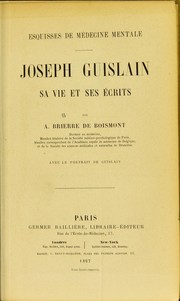 Joseph Guislain, sa vie et ses ©♭crits by Alexandre-Jacques-Fran©ʹois Brierre de Boismont