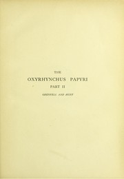 The Oxyrhynchus papyri by Bernard P. Grenfell, Arthur Surridge Hunt