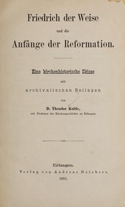 Cover of: Friedrich der Weise und die Anfänge der Reformation: Eine kirchenhistorische Skizze mit ...