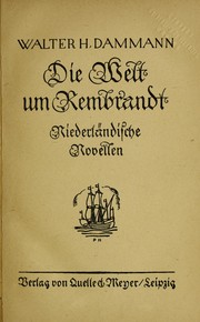 Cover of: Die welt um Rembrandt by Walter H. Dammann, Walter H. Dammann