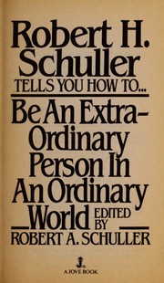 Cover of: Robert H. Schuller Tells How To...Be An Extra-Ordinary Person In An Ordinary World