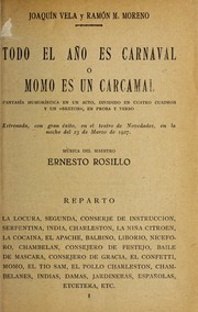 Cover of: Todo el an o es carnaval, o, Momo es un carcamal: fantasi a humori stica en un acto, dividido en cuatro cuadros y un "sketch", en prosa y verso