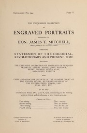 Cover of: Engraved portraits belonging to Hon. James T. Mitchell...embracing statesmen of the colonial, revolutionary and present time