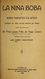 Cover of: La niña boba, o Buen maestro es amor by Lope de Vega