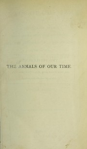 Cover of: The annals of our time: A diurnal of events, social and political [home, and foreign ...].