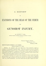 Cover of: A report on excisions of the head of the femur for gunshot injury