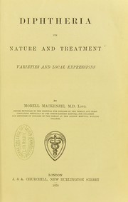 Cover of: Diphtheria : its nature and treatment, varieties and local expressions