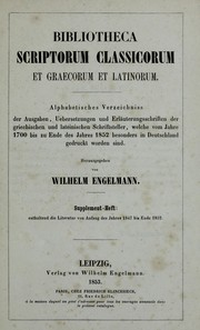 Cover of: Bibliotheca scriptorum classicorum et graecorum et latinorum: Alphabetisches verzeichniss der ausgaben, uebersetzungen und erläuterungsschriften der griechischen und lateinischen schriftsteller, welche vom jahre 1700 bis gegen ende des jahres 1846 in Deutschland gedruckt worden sind