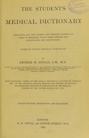 Cover of: The student's medical dictionary: including all the words and phrases generally used in medicine, with their proper pronunciation and definitions...