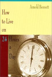 Cover of: How to Live on 24 Hours a Day by Arnold Bennett