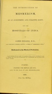 Cover of: The introduction of mesmerism, as an anaesthetic and curative agent, into the hospitals of India