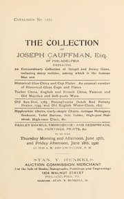 Cover of: The collection of Joseph Cauffman, Esq. of Philadelphia: an extraordinary collection of Stiegel and Jersey glass, including many rarities